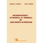 Micronutrienti vitaminici si minerali in suplimente alimentare - Gabriela Garban, Zeno Garban