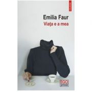 Viaţa e a mea - Emilia Faur