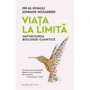 Viața la limită. Maturizarea biologiei cuantice - Jim Al-Khalili