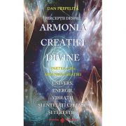 Perceptii despre Armonia Creatiei Divine. Partea a 3-a - Dan Prepelita