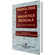 Radiologie si imagistica medicala. Manual pentru incepatori - Serban Alexandru Georgescu