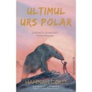 Ultimul urs polar - Hannah Gold