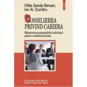 Consilierea privind cariera. Maximizarea potentialului individual pentru o cariera de succes - Otilia Sanda Bersan