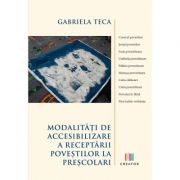 Modalitati de accesibilizare a receptarii povestilor la prescolari - Gabriela Teca