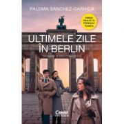 Ultimele zile în Berlin - Paloma Sanchez-Garnica