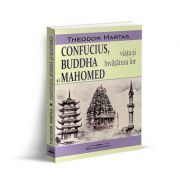 Confucius, Buddha si Mohamed - Theodor Martas