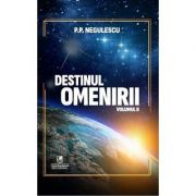 Destinul omenirii, volumul 2 - P. P. Negulescu