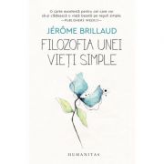 Filozofia unei vieți simple - Jerome Brillaud