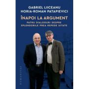 Inapoi la argument - Gabriel Liiceanu, Horia-Roman Patapievici