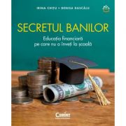 Secretul banilor. Educația financiară pe care nu o înveți la școală - Irina Chițu