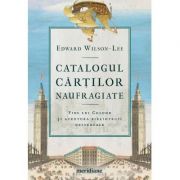Catalogul cărților naufragiate - Edward Wilson-Lee