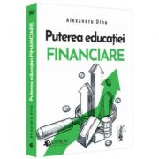 Puterea educatiei financiare - Alexandru Dinu