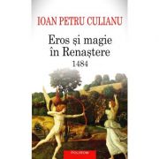 Eros şi magie în Renaştere. 1484 - Ioan Petru Culianu