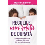 Regulile unei relatii de durata - Harriet Lerner