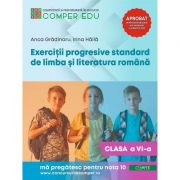 Exercitii progresive standard de limba si literatura romana, clasa 6 - Anca Gradinaru