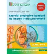 Exerciții progresive standard de limba și literatura română, clasa a V-a - Anca Gradinaru