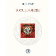 Jocul poeziei - Ion Pop
