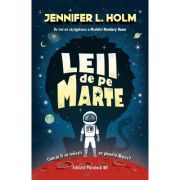 Leii de pe Marte - Jennifer L. Holm
