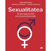 Sexualitatea, o perspectiva neconventionala - Dan Peretianu