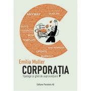 Corporația. Tipologii și ghid de supraviețuire - Emilia Muller