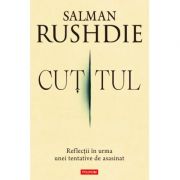 Cuţitul. Reflecții în urma unei tentative de asasinat - Salman Rushdie