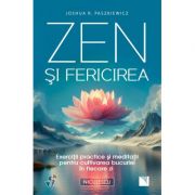 Zen şi fericirea - Joshua R. Paszkiewicz