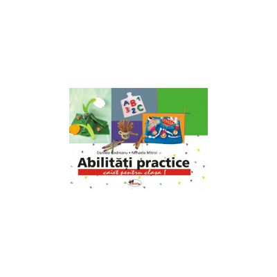 Abilitati Practice - Caiet - Clasa I