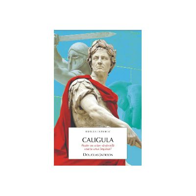 Caligula - Tiranul Romei