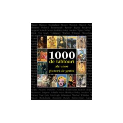 1000 de tablouri ale unor pictori de geniu
