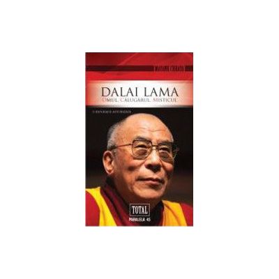 Dalai Lama - Omul, calugarul, misticul