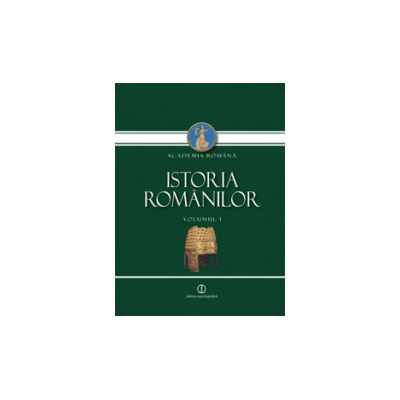 Istoria Românilor. Vol. 1