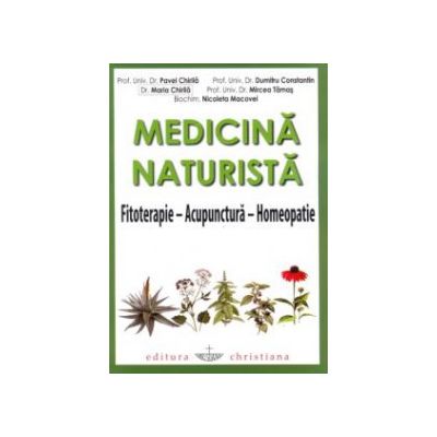 Medicina naturista. Fitoterapie - Acupunctura - Homeopatie