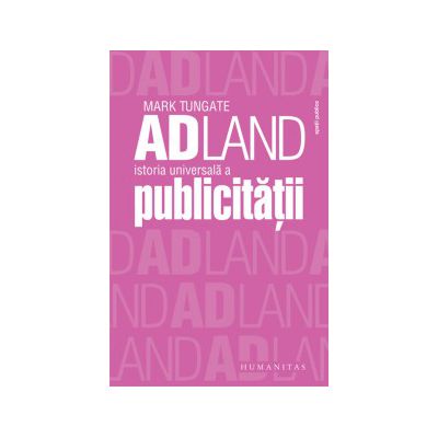 Adland. Istoria universala a publicitatii
