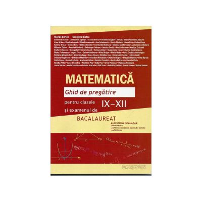 Bacalaureat 2013 Matematica. Ghid de pregatire pentru clasele IX-XII si examenul de bacalaureat ( filiera tehnologica) pentru tara