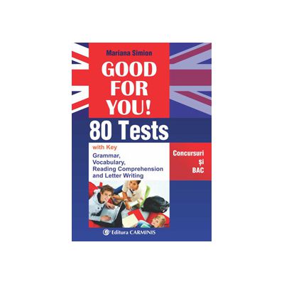 Good for you! 80 Tests. Concursuri si bac