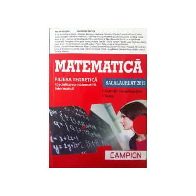 Matematica bacalaureat 2015 - Filiera teoretica, specializarea matematica-informatica. Exercitii recapitulative. Teste