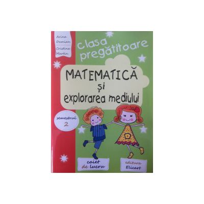 Matematica si explorarea mediului pentru clasa pregatitoare, caiet de lucru. Semestrul 2