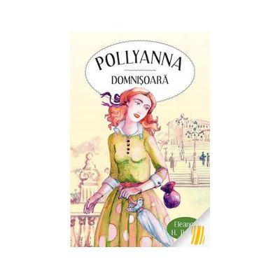 Pollyanna domnisoara (Eleanor H. Porter)