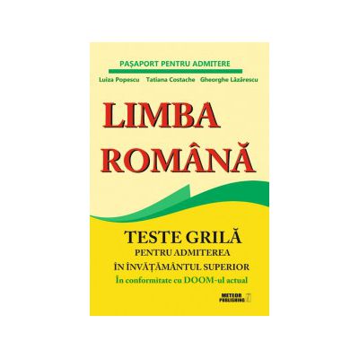 Limba romana. Teste grila pentru admiterea in invatamantul superior (pasaport pentru admitere)