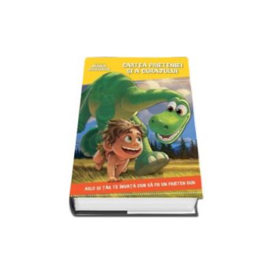 Bunul dinozaur - Cartea prieteniei si a curajului
