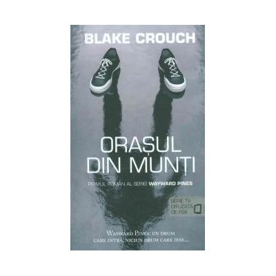 Orasul din munti - Blake Crouch