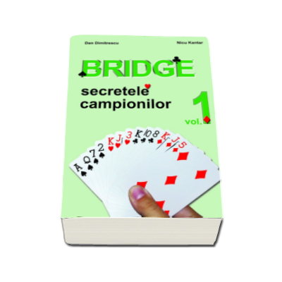 Bridge. Secretele campionilor - Volumul 1
