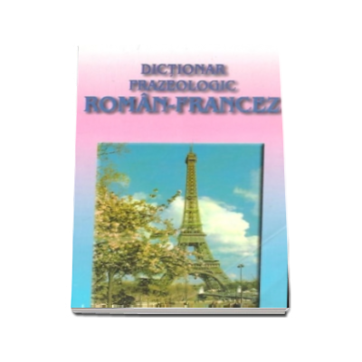 Dictionar frazeologic roman-francez (Georgeta Popescu)
