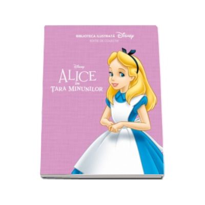 Alice in Tara Minunilor - Biblioteca ilustrata