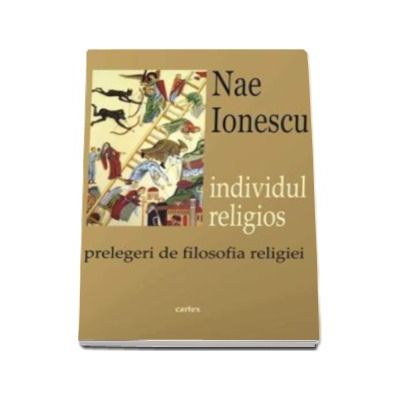 Individul religios. Prelegeri de filosofia religiei - Nae Ionescu