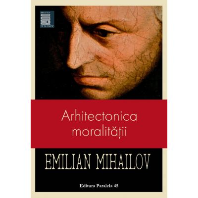 Arhitectonica moralitatii - Emilian Mihailov