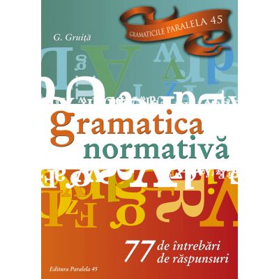 Gramatica normativa (77 de intrebari, 77 de raspunsuri)