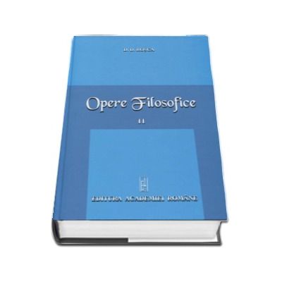 Opere Filosofice, volumul II - D. D. Rosca