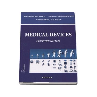 Medical Devices. Lecture notes for Pharmacy students - Ani-Simona Sevastre