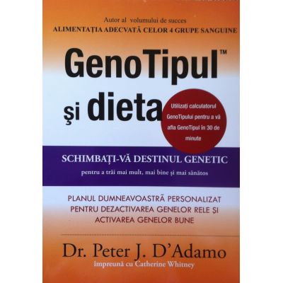 GenoTipul si dieta - Schimbati-va destinul genetic pentru a trai mai mult, mai bine si mai sanatos